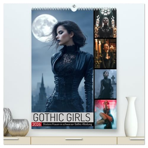 Gothic Girls - Dark Women in Black Gothic Clothing (High-Quality Premium Wall Calendar 2026 DIN A2 High), Art Print in High Gloss: Gothic... Classic Grufti Style (CALVENDO People)
