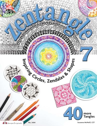 Zentangle 7: Inspiring Circles, Zendalas & Shapes