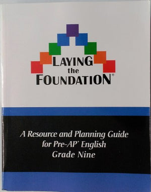 A Resource and Planning Guide for Pre-AP English Grade Nine (Laying the Foundation)