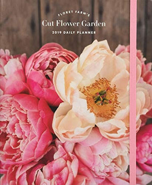 Floret Farm's Cut Flower Garden 2019 Daily Planner