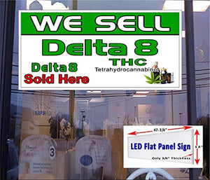 We Sell Delta 8 THC Sold Here - LED Window Sign 48"x24"