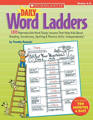 Daily Word Ladders: Grades 4–6: 100 Reproducible Word Study Lessons That Help Kids Boost Reading, Vocabulary, Spelling & Phonics Skills—Independently!
