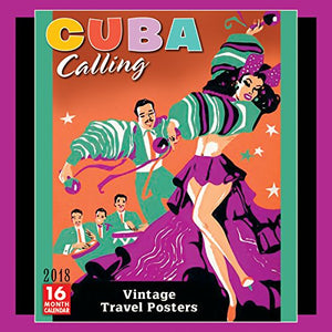 Cuba Calling 2018 Calendar: Vintage Travel Posters
