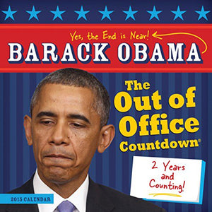 2015 Barack Obama Out of Office Calendar Countdown Wall Calendar: The End Is Near