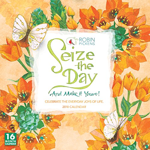Seize The Day And Make It Yours - Robin Pickens 2018 Wall Calendar (CA0155)