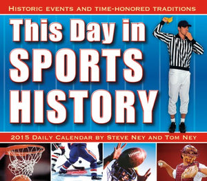 This Day in Sports History: Historic Events and Time-Honored Traditions 2015 Boxed Calendar